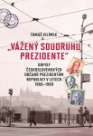 "Vážený soudruhu prezidente" - Tomáš Vilímek