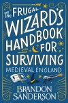 The Frugal Wizard´s Handbook for Surviving Medieval England - Brandon Sanderson