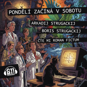 Pondělí začíná v sobotu - Boris Natanovič Strugackij, Arkadij Natanovič Strugackij - audiokniha