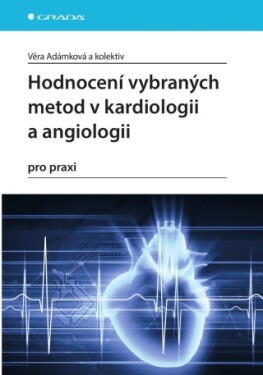 Hodnocení vybraných metod v kardiologii a angiologii pro praxi - Věra Adámková - e-kniha