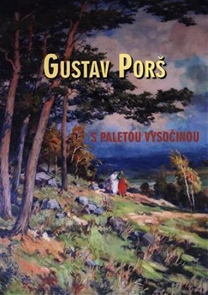 Gustav Porš, paletou Vysočinou