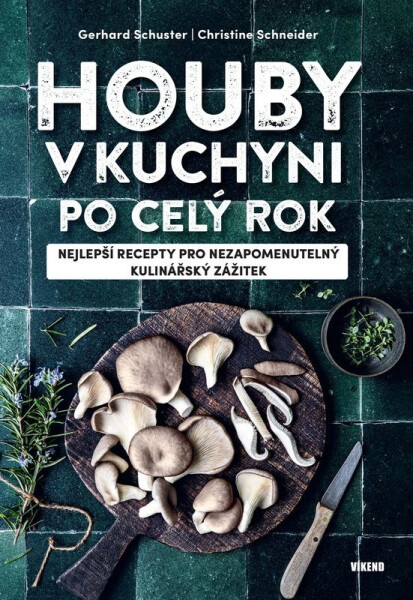 Houby v kuchyni po celý rok - Christine Schneiderová