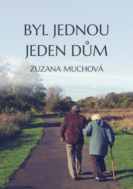 Byl jednou jeden dům - Zuzana Muchová-Daxnerová