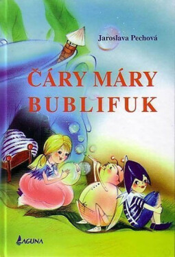 Čáry máry bublifuk, 1. vydání - Jaroslava Pechová