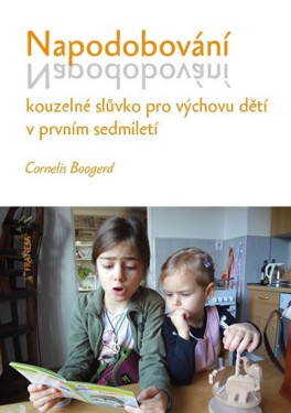 Napodobování kouzelné slůvko pro výchovu dětí prvním sedmiletí Cornelis Boogerd