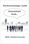 Psychotechnologie vztahů Komunikujte jinak... - Vladimír Savčenko