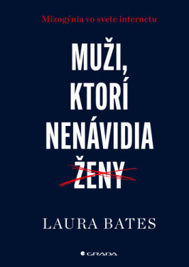 Muži, ktorí nenávidia ženy - Laura Bates