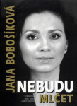 Nebudu mlčet - Jana Bobošíková