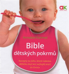 Bible dětských pokrmů - Annabel Karmel