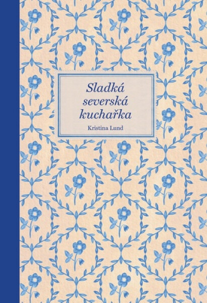 Sladká severská kuchařka - Kristina Lund