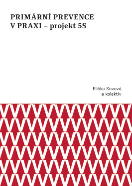 Primární prevence v praxi – projekt 5S - Eliška Sovová, Marta Falvey Sovová, Milan Sova