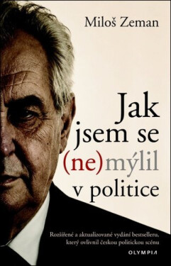 Jak jsem se (ne)mýlil v politice - Miloš Zeman