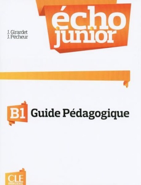 Écho Junior B1: Guide pédagogique - Jacky Girardet