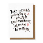 Přání Text na tomhle přáníčku se zoufale snaží vystihnout, jak moc tě miluju