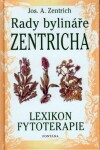 Rady bylináře Zentricha - Lexikon fytoterapie - Josef Antonín Zentrich