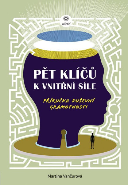 Pět klíčů k vnitřní síle - Příručka duševní gramotnosti - Martina Vančurová