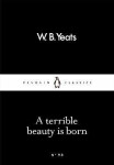 Terrible Beauty Is Born William Butler Yeats