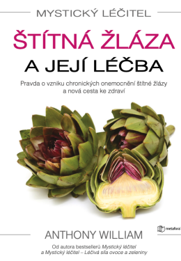 Mystický léčitel: Štítná žláza a její léčba - Anthony William