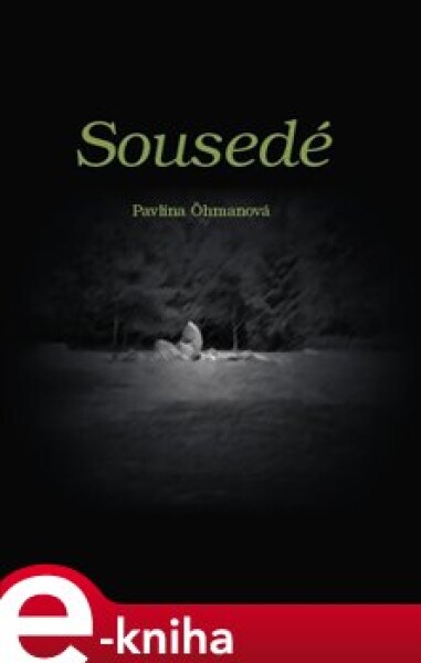 Sousedé - Pavlína Öhmanová e-kniha