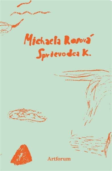Sprievodca K. (slovensky) - Michaela Rosová