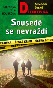 Sousedé se nevraždí - Štěpánka Běla Houbková