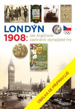 Londýn 1908 - Jak Angličané zachránili olympijské hry - Martin Kovář