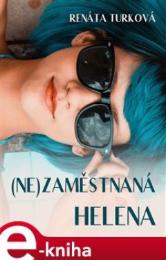 (Ne)zaměstnaná Helena - Renáta Turková e-kniha