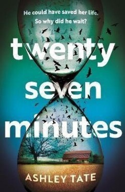 Twenty-Seven Minutes: An astonishing crime thriller debut from a brilliant new voice in li - Ashley Tate