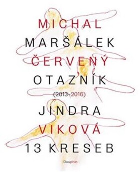 Červený otazník (2013 2016) 13 kreseb Michal Maršálek