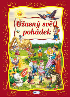 Úžasný svět pohádek - autorov kolektív