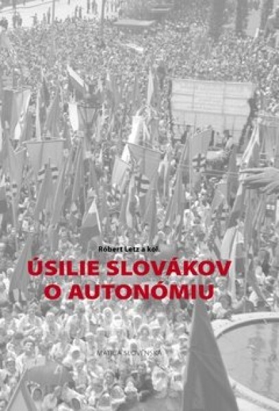 Úsilie Slovákov o autonómiu - Róbert Letz