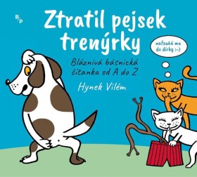 Ztratil pejsek trenýrky - Rozpustilá básnická čítanka od A do Z - Vilém Hynek