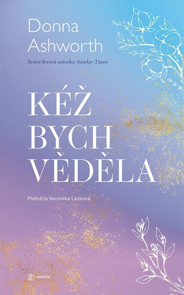 Kéž bych věděla - Donna Ashworth