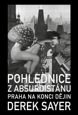 Pohlednice z Absurdistánu - Derek Sayer