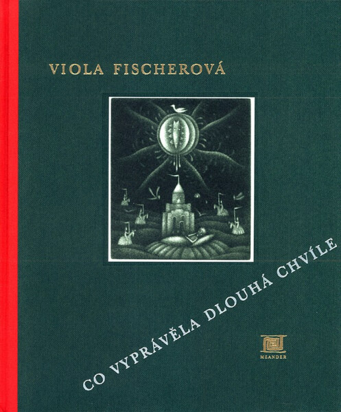 Co vyprávěla Dlouhá chvíle Viola Fischerová,