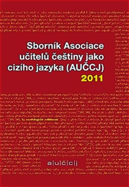 Sborník Asociace učitelů češtiny jako cizího jazyka (AUČCJ) 2011