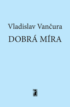 Dobrá míra - Vladislav Vančura