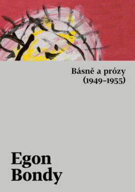 Básně a prózy (1949–1955) - Egon Bondy - e-kniha