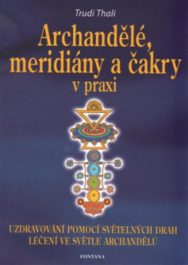 Archandělé, meridiány čakry praxi