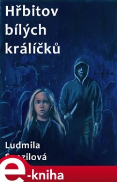 Hřbitov bílých králíčků - Ludmila Svozilová e-kniha
