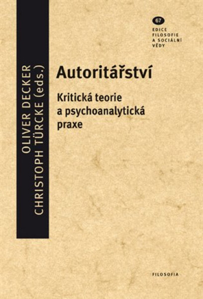 Autoritářství - Kritická teorie a psychoanalytická praxe - Oliver Decker