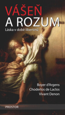 Vášeň a rozum - Choderlos De Laclos, Boyer d’Argens, Vivant Denon - e-kniha
