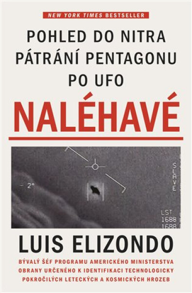 Naléhavé - Pohled do nitra pátrání Pentagonu po UFO - Luis Elizondo