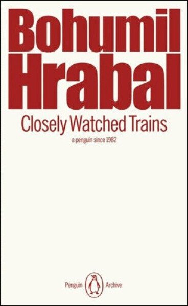 Closely Watched Trains - Bohumil Hrabal