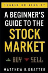 Beginner´s Guide to the Stock Market - Matthew R Kratter