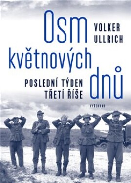 Osm květnových dnů Volker Ullrich