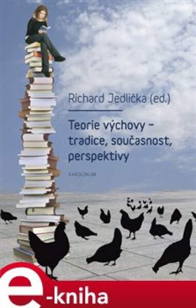 Teorie výchovy - tradice, současnost, perspektivy - Richard Jedlička e-kniha
