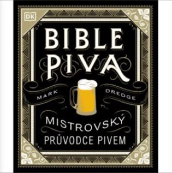 Bible piva - Mistrovský průvodce pivem