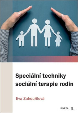 Speciální techniky sociální terapie rodin - Eva Zakouřilová