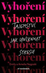 Vyhoření: Tajemství, jak uniknout z bludného kruhu stresu - Emily Nagoski, Amelia Nagoski